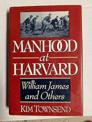 Manhood at Harvard: William James and Others