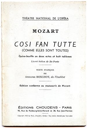 COSI FAN TUTTE ( COMME ELLES SONT TOUTES ). Opéra - bouffe en deux actes et huit tableaux. Livret...