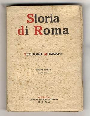 Storia di Roma. Curata e annotata da A. Quattrini. Volume quinto (parte prima).