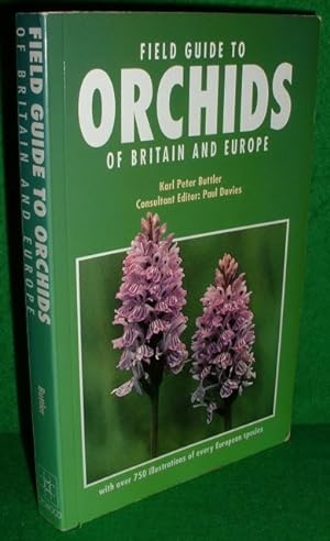 FIELD GUIDE TO ORCHIDS OF BRITAIN AND EUROPE With Over 750 Colour Illustrations of Every European...