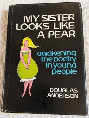 MY SISTER LOOKS LIKE A PEAR Awakening the Poetry in Young People