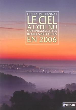 LE CIEL A L'OEIL NU EN 2006 MOIS PAR MOIS ; LES PLUS BEAUX SPECTACLES