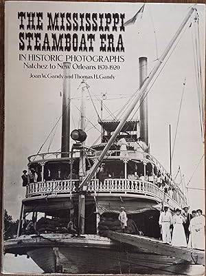The Mississippi Steamboat Era in Historic Photographs: Natchez to New Orleans 1870-1920