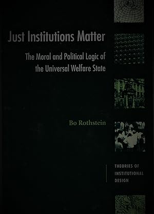 Just Institutions Matter: The Moral and Political Logic of the Universal Welfare State