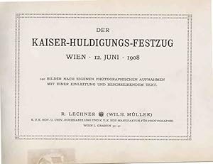 Der Kaiser-Huldigungs-Festzug, Wien, 12. Juni 1908 (240 Bilder nach eigenen fotografischen Aufnah...