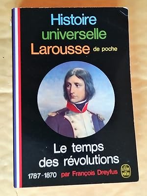 Histoire universelle Larousse de poche - Le temps des révolutions 1787-1870