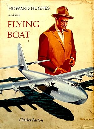Howard Hughes and his Flying Boat.