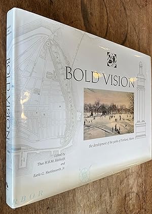 Bold Vision; The Development of the Parks of Portland, Maine