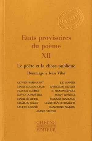 Etats provisoires du po me Tome XII : Le po te et la chose publique. Hommage   Jean Vilar - Olivi...
