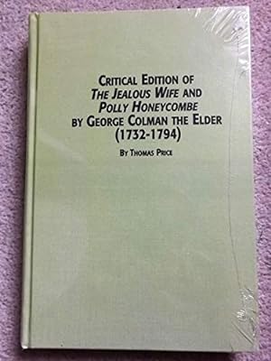 The Jealous Wife and Polly Honeycombe by George Colman the Elder (1732-1794): Critical Edition