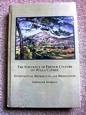The Influence of French Culture on Willa Cather: Intertextual References and Resonances