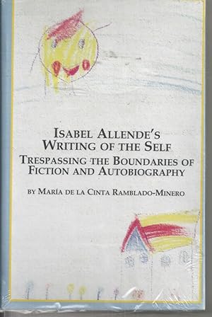 Isabel Allende's Writing of the Self: Trespassing the Boundaries of Fiction and Autobiography