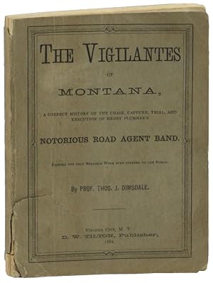 The Vigilantes of Montana, A Correct History of the Chase, Capture, Trial, and Execution of Henry...