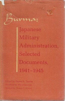 Burma: Japanese Military Administration, Selected Documents, 1941-1945