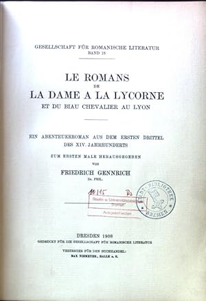 Le Romans de la Dame a la Lycorne et du biau Chevalier au Lyon. Ein Abenteuerroman aus dem ersten...