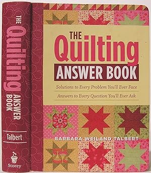 The Quilting Answer Book: Solutions to Every Problem You'll Ever Face; Answers to Every Question ...