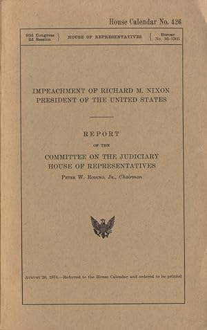 Impeachment of Richard M. Nixon, President of the United States : report of the Committee on the ...