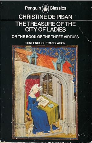The Treasure of the City of Ladies, or The Book of the Three Virtues