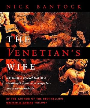 The Venetian's Wife: A Strangely Sensual Tale of a Renaissance Explorer, a Computer, and a Metamo...