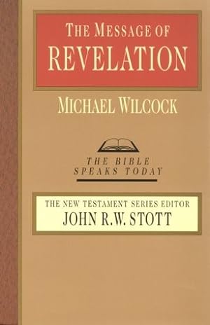 The Message of Revelation (The Bible Speaks Today Series)