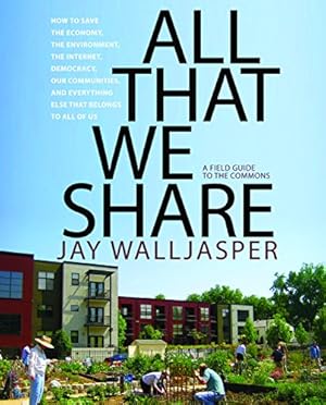 All That We Share : A Field Guide to the Commons