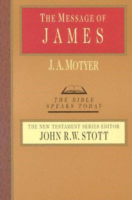 The Message of James (The Bible Speaks Today)