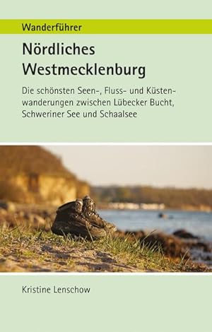 Wanderführer Nördliches Westmecklenburg : Die schönste Seen-, Fluss- und Küstenwanderungen zwisch...