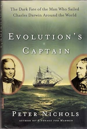 Evolution's Captain :The Dark Fate of the Man Who Sailed Charles Darwin Around the World