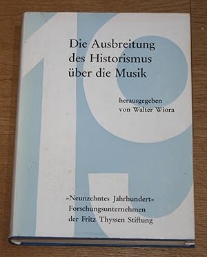 Die Ausbreitung des Historismus über die Musik. Aufsätze und Diskussionen. [Studien zur Musikgesc...