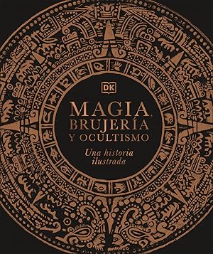 Magia, brujería y ocultismo Una historia ilustrada