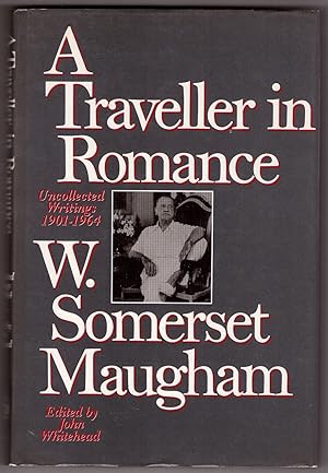 A Traveller in Romance Uncollected Writings 1901 - 1964