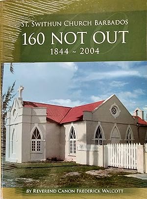 St. Swithun Church, Barbados: 160 Not Out : 1844-2004