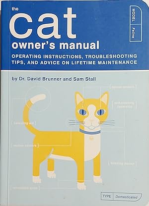 The Cat Owner's Manual: Operating Instructions, Troubleshooting Tips, and Advice on Lifetime Main...
