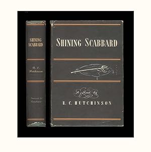 Shining Scabbard, by R. C. Hutchinson, Historical Novel with Dust-Jacket Art by George Salter, Pu...