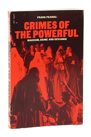 Crimes of the Powerful: Marxism, Crime and Deviance