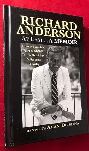 Richard Anderson: At Last. A Memoir - From the Golden Years of M-G-M to The Six Million Dollar Ma...
