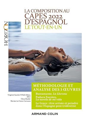 la composition au CAPES d'espagnol ; le tout-en-un ; méthodologie et analyse des 4 oeuvres (éditi...