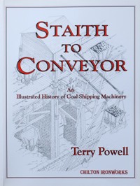 Staith to Conveyor : An Illustrated History of Coal Shipping Machinery