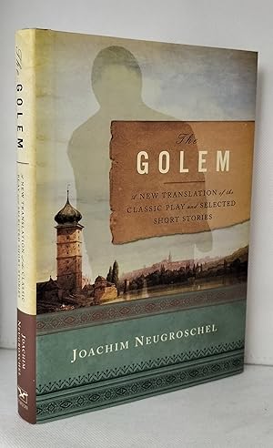 The Golem: A New Translation of the Classic Play and Selected Short Stories