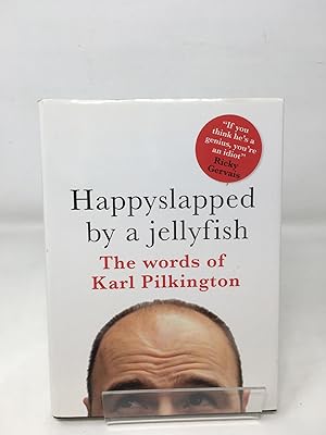 Happyslapped by a jellyfish : The words of Karl Pilkington
