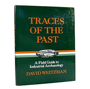 TRACES OF THE PAST A Field Guide to Industrial Archaeology