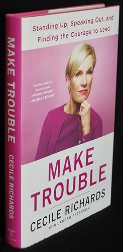Make Trouble: Standing Up, Speaking Out, and Finding the Courage to Lead