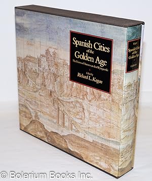Spanish Cities of the Golden Age: The Views of Anton van den Wyngaerde