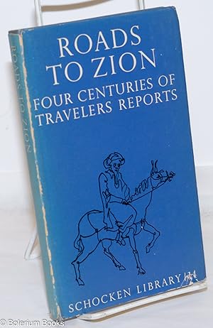 Roads to Zion; Four Centuries of Travelers' Reports. Translated by I.M. Lask