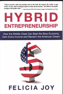 Hybrid Entrepreneurship: How the Middle Class Can Beat the Slow Economy, Earn Extra Income and Re...