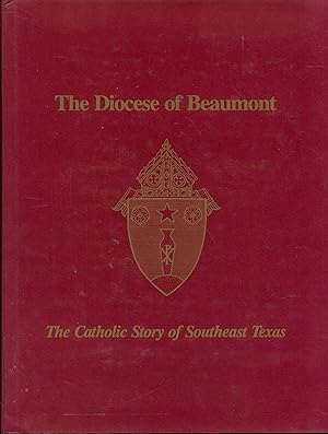 The Diocese of Beaumont: The Catholic Story of Southeast Texas