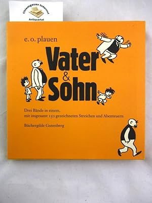 Vater & Sohn : 150 Streiche und Abenteuer. Drei Bände in einem Band, mit insgesamt 150 gezeichnet...