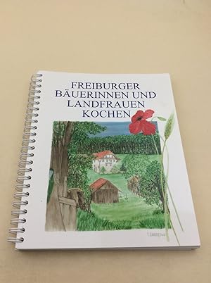 Freiburger Bäuerinnen und Landfrauen kochen: 241 Rezepte laden ein zu einem kulinarischen Spazier...