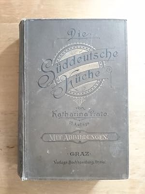 Die Süddeutsche Küche mit Berücksichtigung des Thees und mit einem Anhange über das Servieren für...