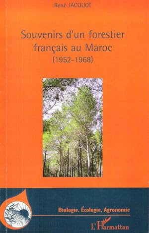 Souvenirs d'un forestier français au Maroc ( 1952 - 1968 )